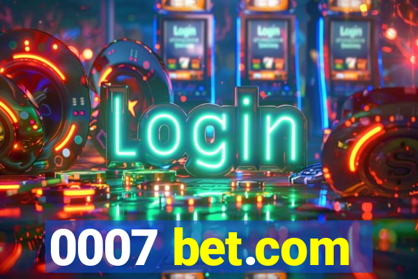 0007 bet.com